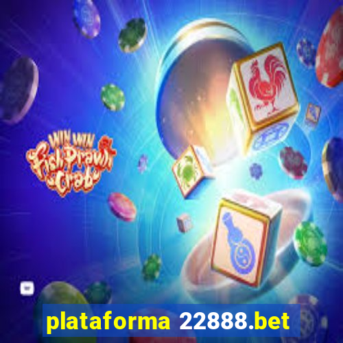 plataforma 22888.bet